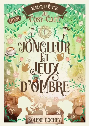 Solène Rochey - Enquête au cosy-café, Tome 1 : Jongleur et jeux d'ombre